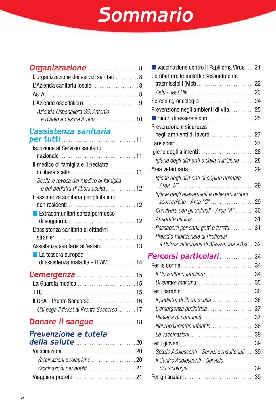 ................................ 11 Il medico di famiglia e il pediatra di libera scelta............................ 11 Scelta e revoca del medico di famiglia e del pediatra di libera scelta.