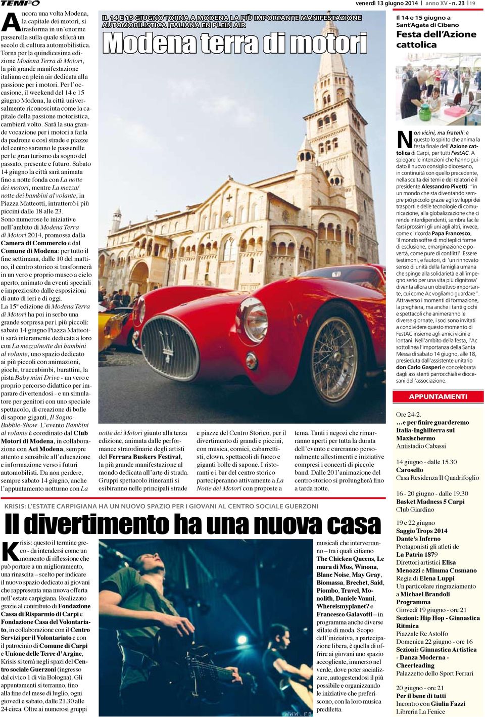 Per l occasione, il weekend del 14 e 15 giugno Modena, la città universalmente riconosciuta come la capitale della passione motoristica, cambierà volto.