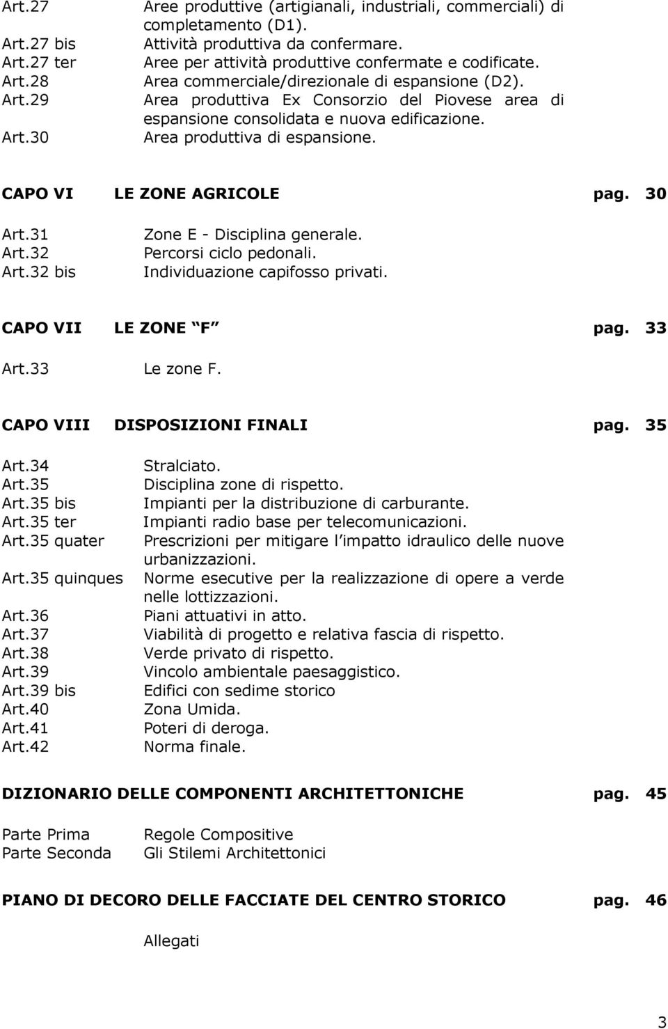 Area produttiva di espansione. CAPO VI LE ZONE AGRICOLE pag. 30 Art.31 Art.32 Art.32 bis Zone E - Disciplina generale. Percorsi ciclo pedonali. Individuazione capifosso privati.