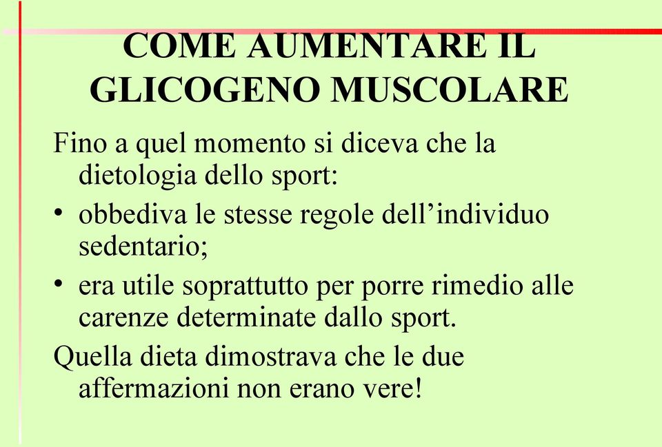 sedentario; era utile soprattutto per porre rimedio alle carenze