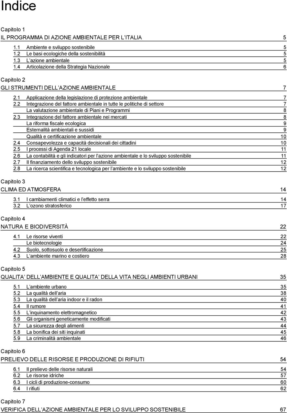 2 Integrazione del fattore ambientale in tutte le politiche di settore 7 La valutazione ambientale di Piani e Programmi 8 2.