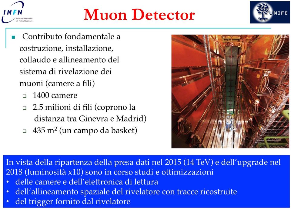 In vista della ripartenza della presa dati nel 2015 (14 TeV) e dell upgrade nel 2018 (luminosità x10) sono in corso studi e