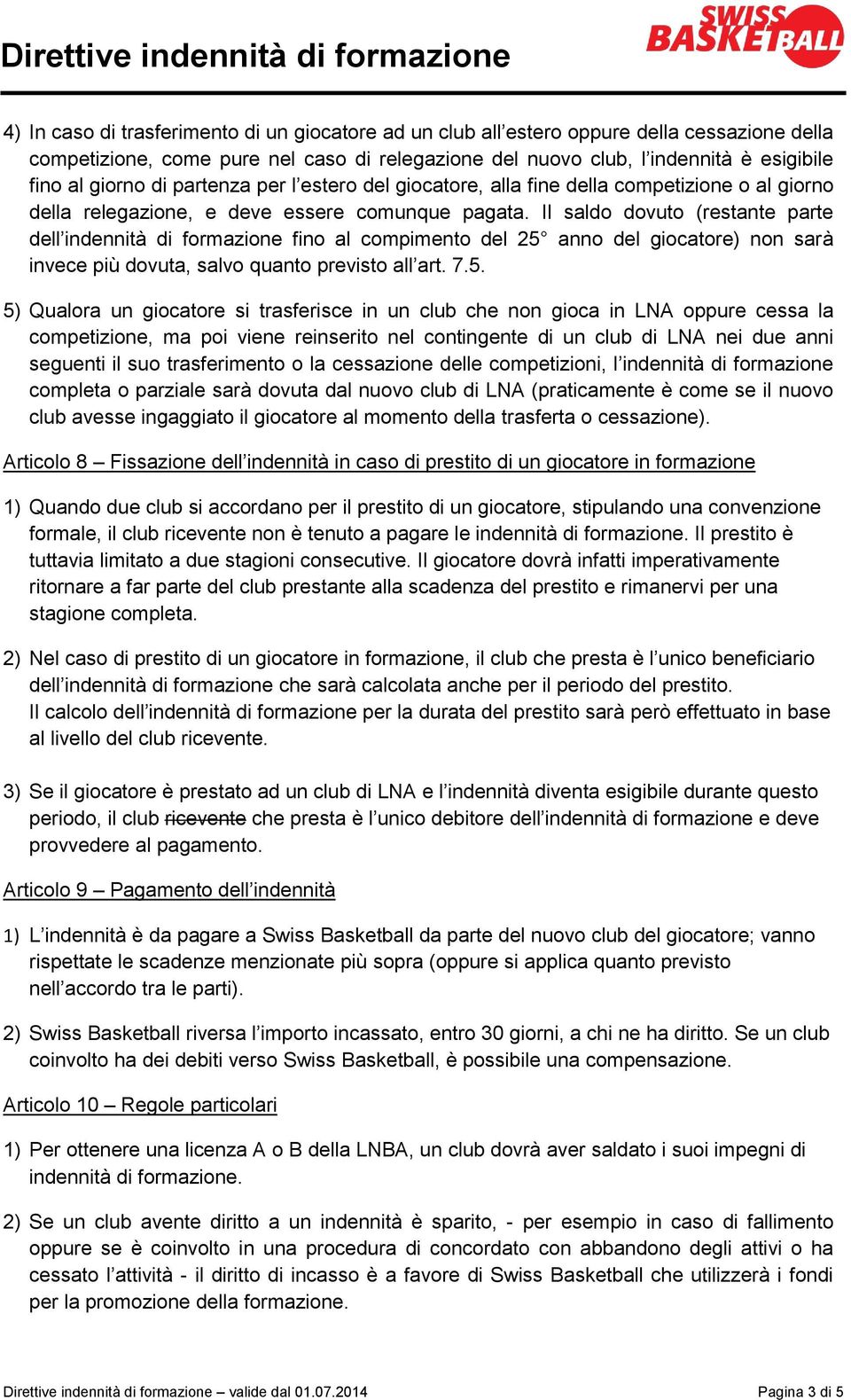 Il saldo dovuto (restante parte dell indennità di formazione fino al compimento del 25 