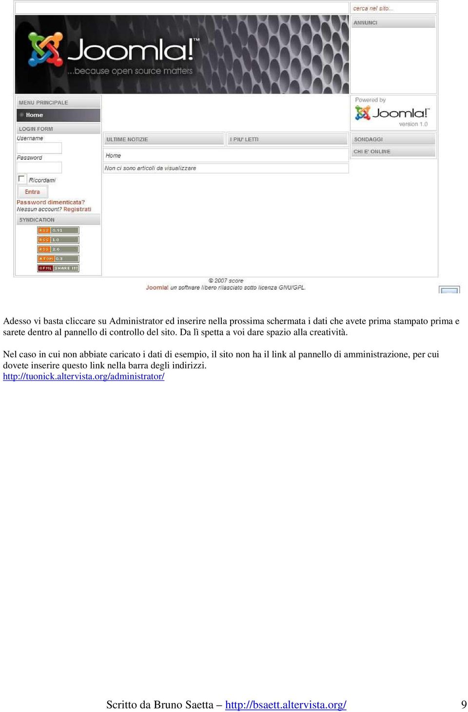 Nel caso in cui non abbiate caricato i dati di esempio, il sito non ha il link al pannello di amministrazione, per cui