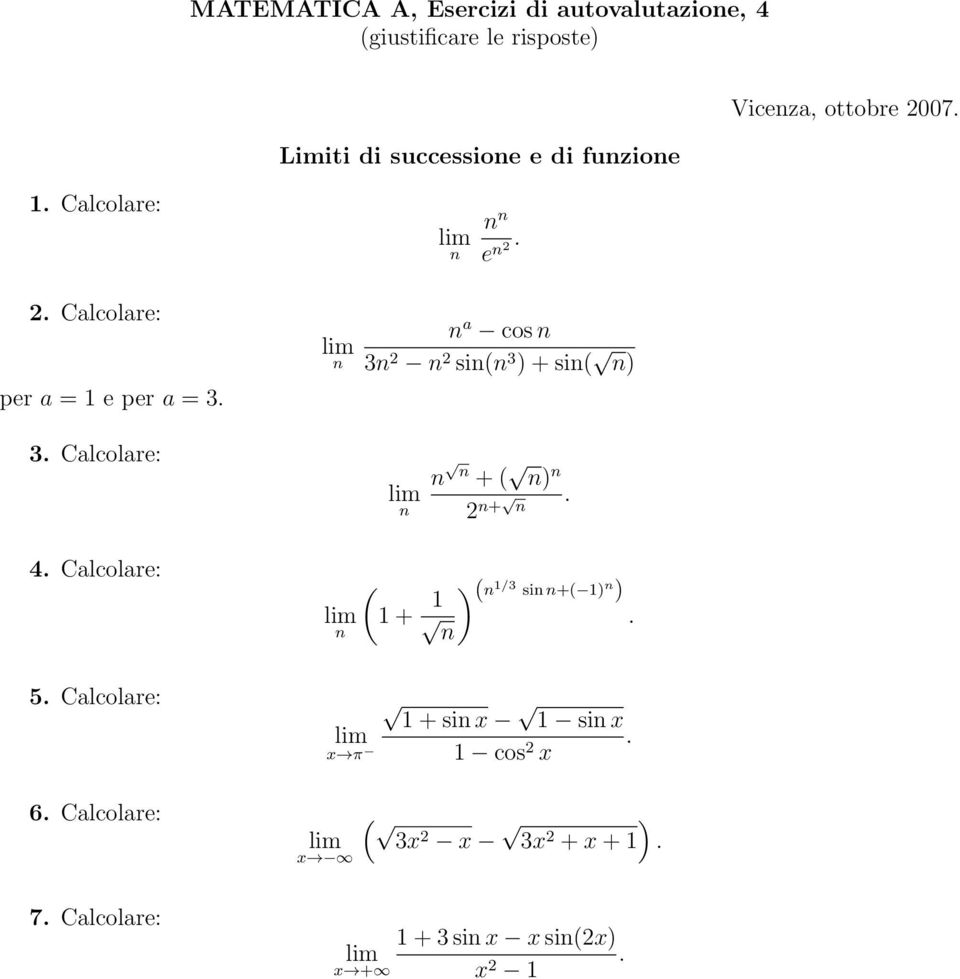 n n a cos n 3n n sin(n 3 ) + sin( n) 3. Calcolare: n n n + ( n) n. n+ n 4.