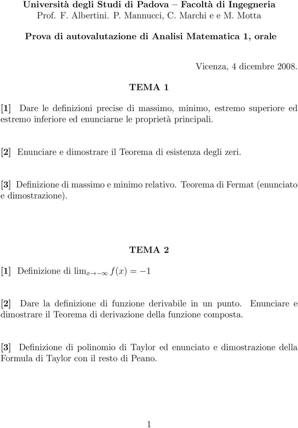 [] Dare le definizioni precise di massimo, minimo, estremo superiore ed estremo inferiore ed enunciarne le proprietà principali.