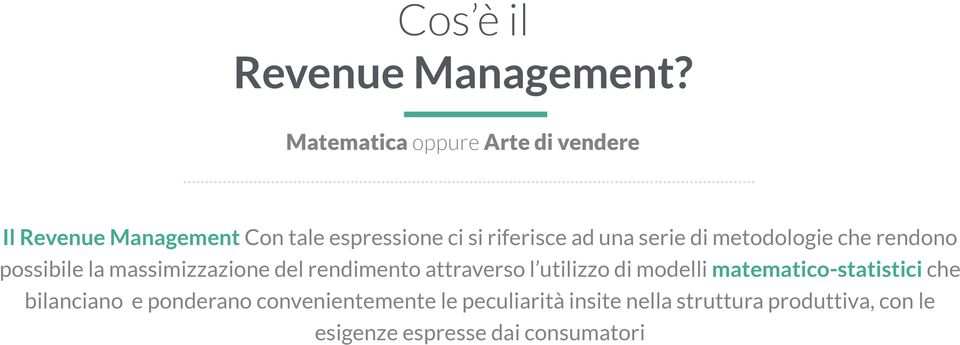 una serie di metodologie che rendono possibile la massimizzazione del rendimento attraverso l