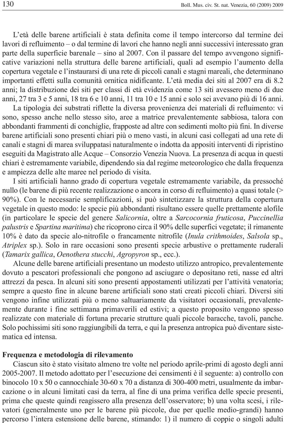 interessato gran parte della superficie barenale sino al 2007.