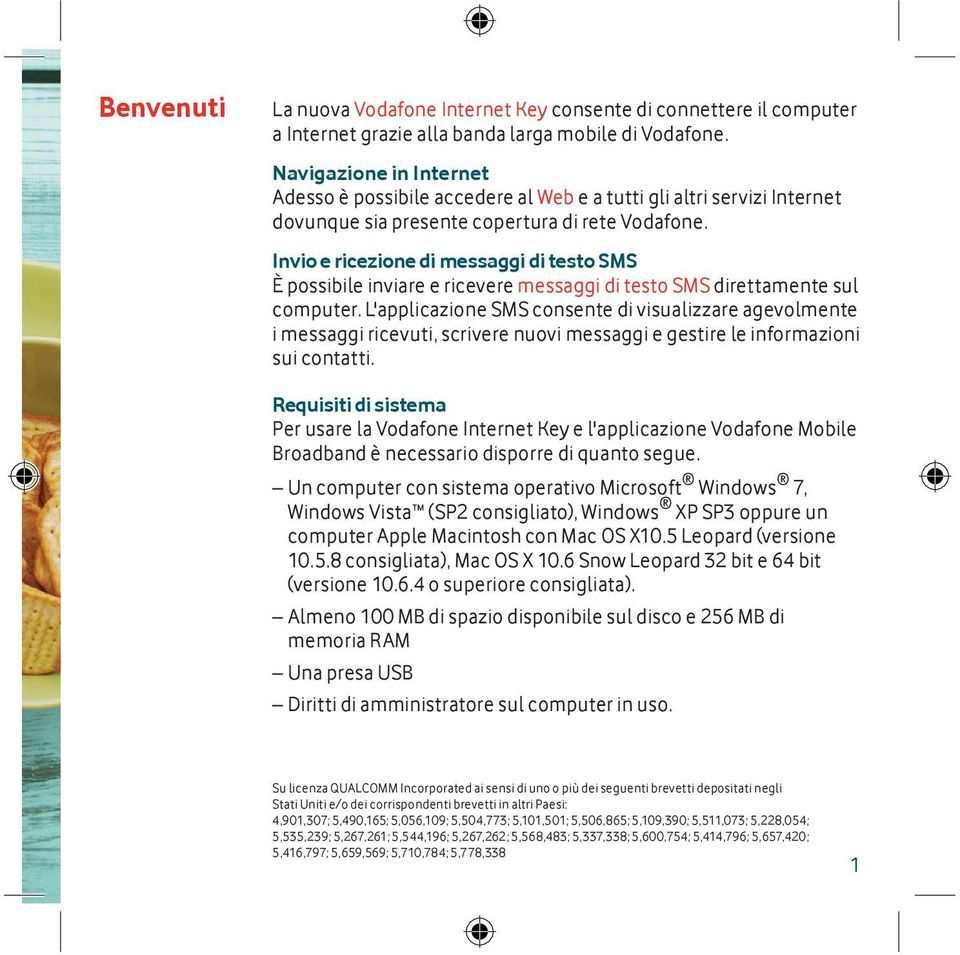 Invio e ricezione di messaggi di testo SMS È possibile inviare e ricevere messaggi di testo SMS direttamente sul computer.