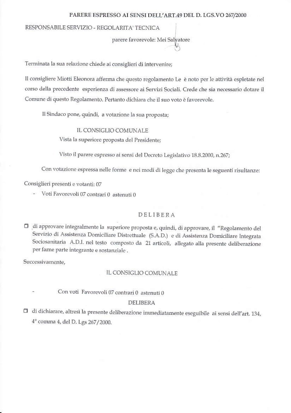 Crédè òé sia ÉéssdiÒ dola& il Comue di questo Resoldoro. Pertanro di.hiaia cle il suo voro è favorcvole. Il Sinda.