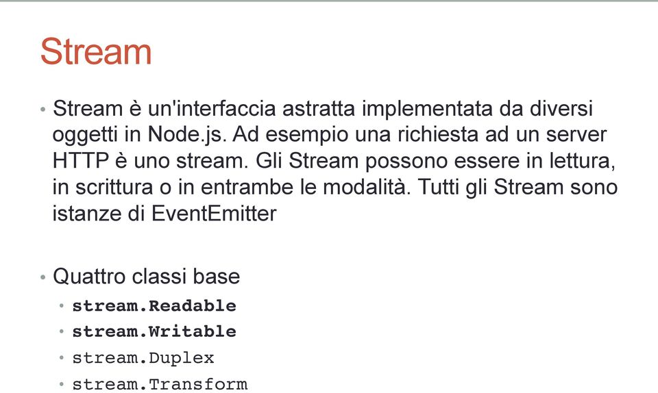 Gli Stream possono essere in lettura, in scrittura o in entrambe le modalità.