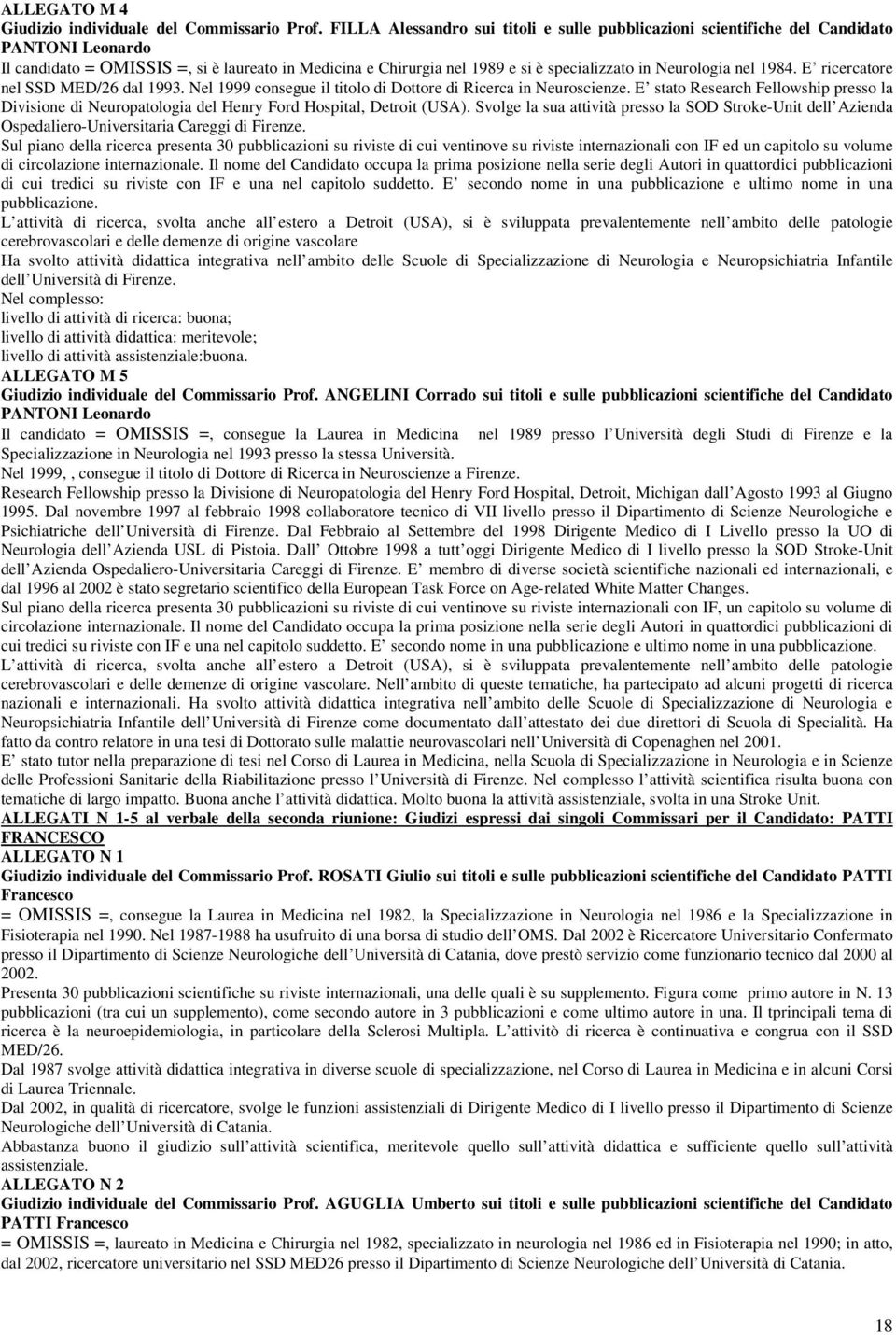 Neurologia nel 1984. E ricercatore nel SSD MED/26 dal 1993. Nel 1999 consegue il titolo di Dottore di Ricerca in Neuroscienze.