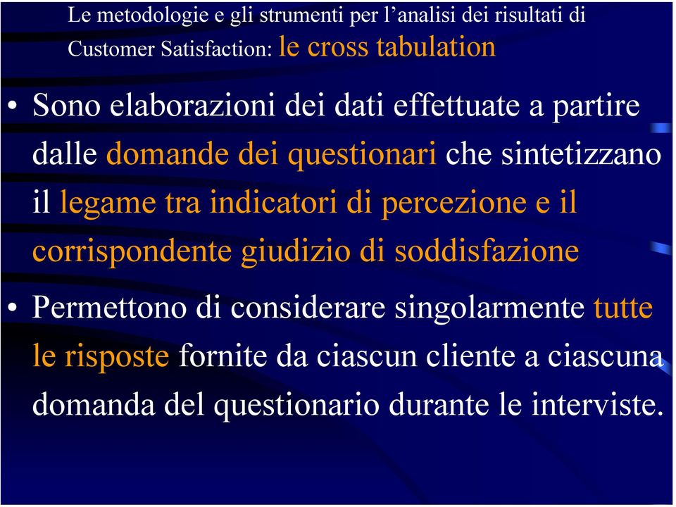 tra indicatori di percezione e il corrispondente giudizio di soddisfazione Permettono di considerare