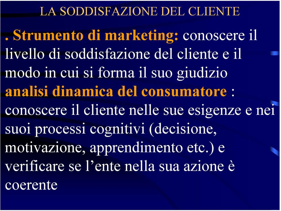 cui si forma il suo giudizio analisi dinamica del consumatore : conoscere il cliente