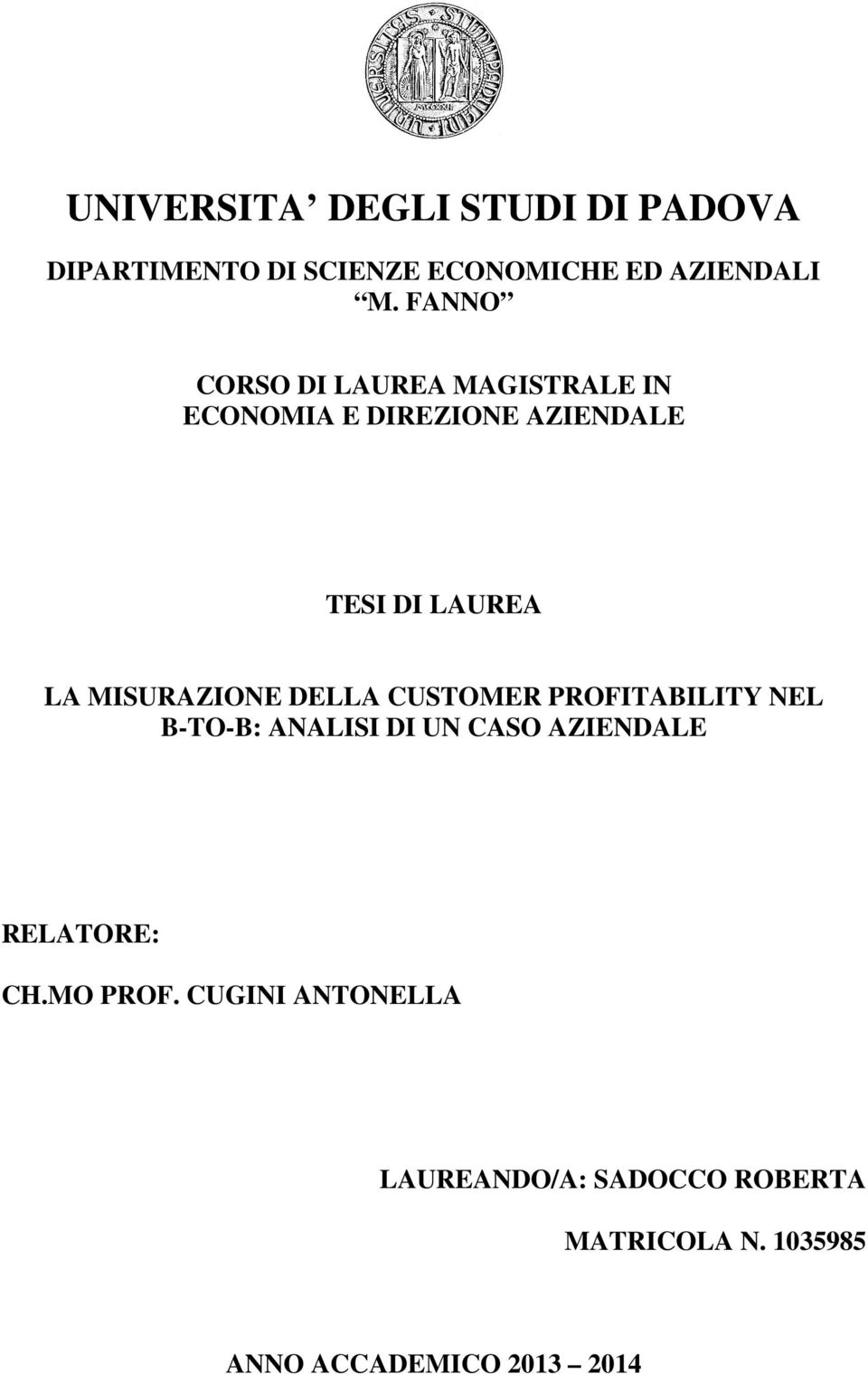 MISURAZIONE DELLA CUSTOMER PROFITABILITY NEL B-TO-B: ANALISI DI UN CASO AZIENDALE RELATORE: