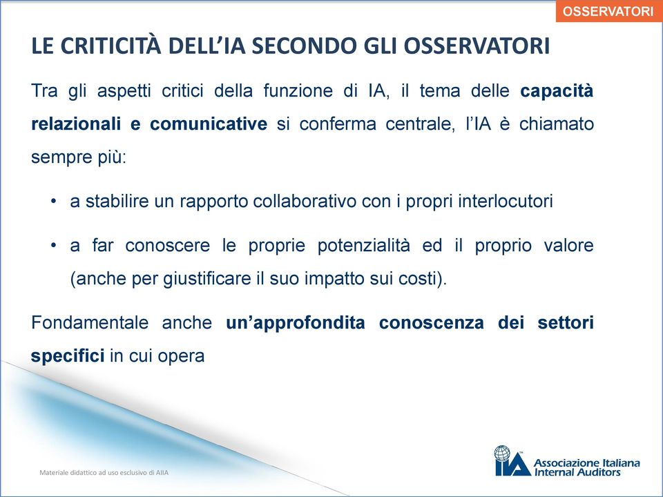 rapporto collaborativo con i propri interlocutori a far conoscere le proprie potenzialità ed il proprio valore