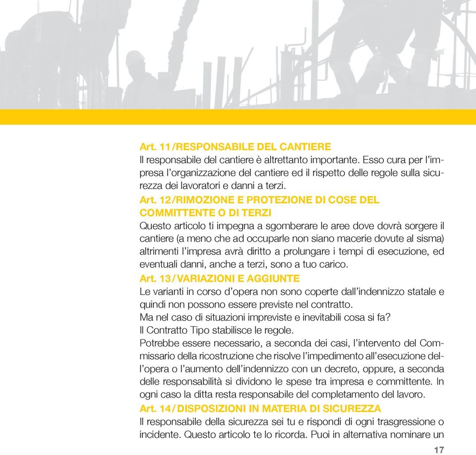 12 /RIMOZIONE E PROTEZIONE DI COSE DEL COMMITTENTE O DI TERZI Questo articolo ti impegna a sgomberare le aree dove dovrà sorgere il cantiere (a meno che ad occuparle non siano macerie dovute al