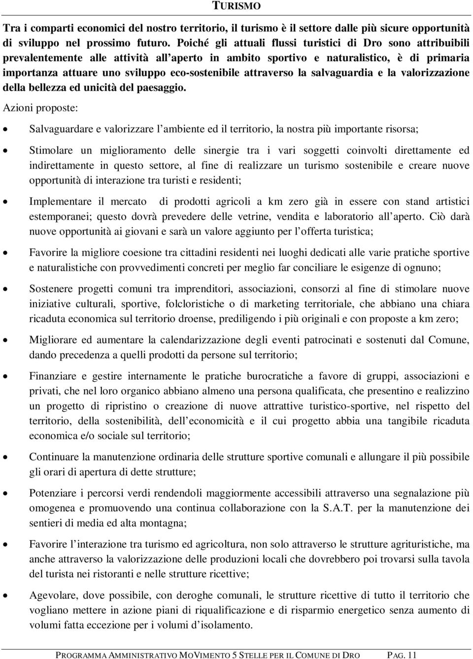 attraverso la salvaguardia e la valorizzazione della bellezza ed unicità del paesaggio.