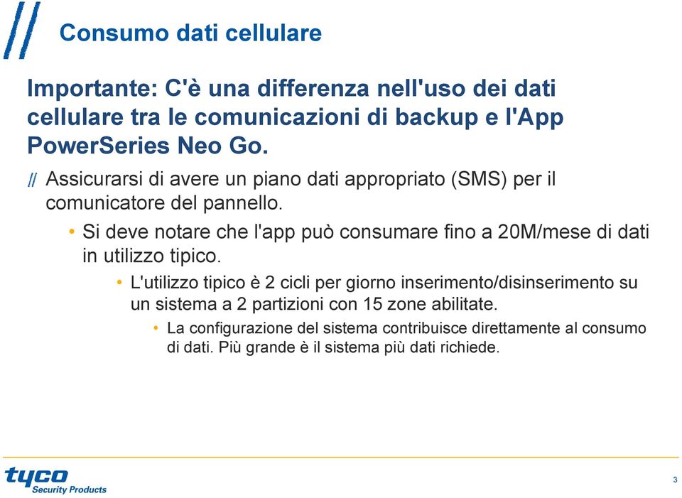 Si deve notare che l'app può consumare fino a 20M/mese di dati in utilizzo tipico.