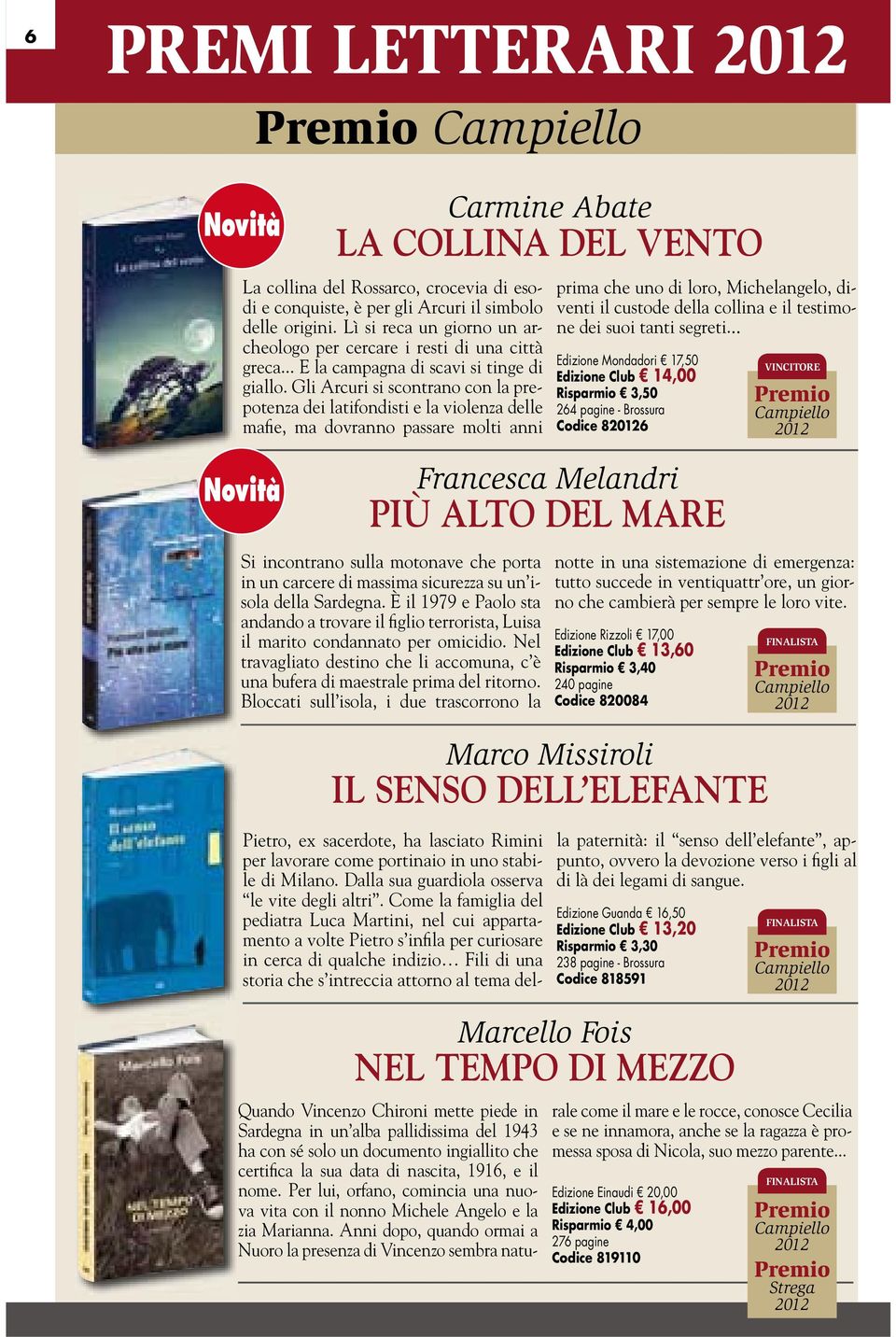 Gli Arcuri si scontrano con la prepotenza dei latifondisti e la violenza delle mafie, ma dovranno passare molti anni prima che uno di loro, Michelangelo, diventi il custode della collina e il