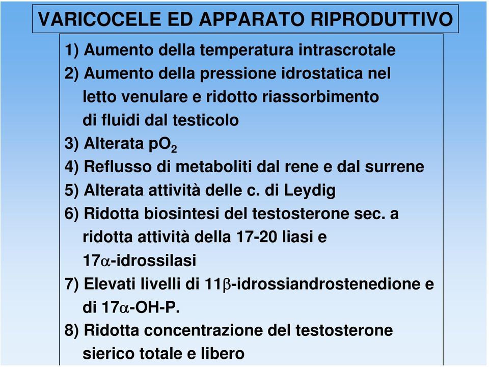 Alterata attività delle c. di Leydig 6) Ridotta biosintesi del testosterone sec.