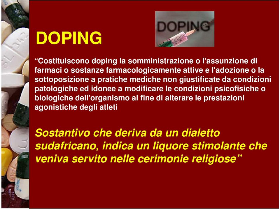 le condizioni psicofisiche o biologiche dell'organismo al fine di alterare le prestazioni agonistiche degli atleti