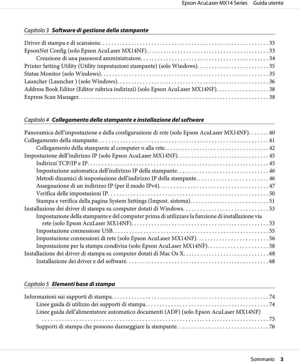 .. 36 Address Book Editor (Editor rubrica indirizzi) (solo Epson AcuLaser MX14NF)... 38 Express Scan Manager.