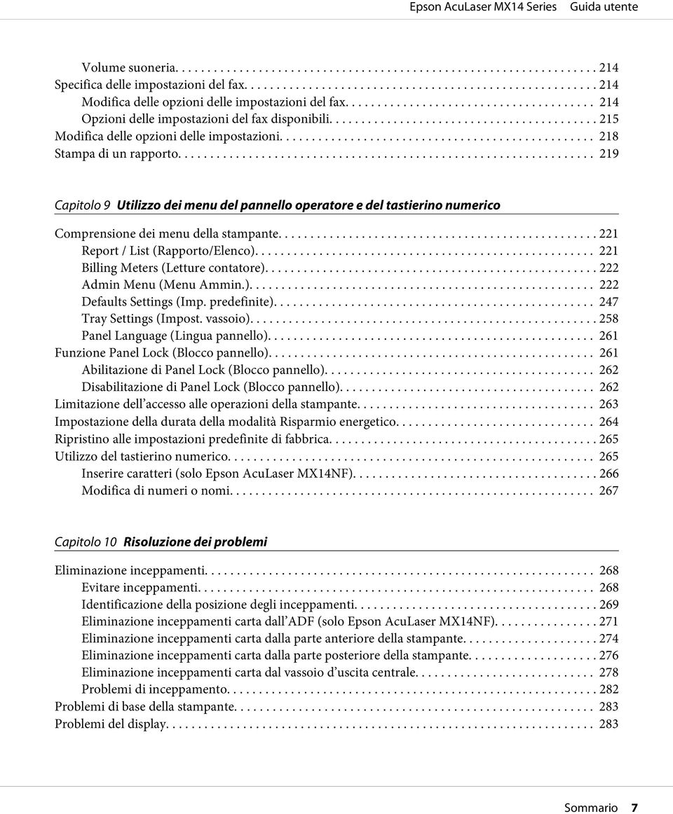 ... 221 Report / List (Rapporto/Elenco)... 221 Billing Meters (Letture contatore)... 222 Admin Menu (Menu Ammin.)... 222 Defaults Settings (Imp. predefinite)... 247 Tray Settings (Impost. vassoio).