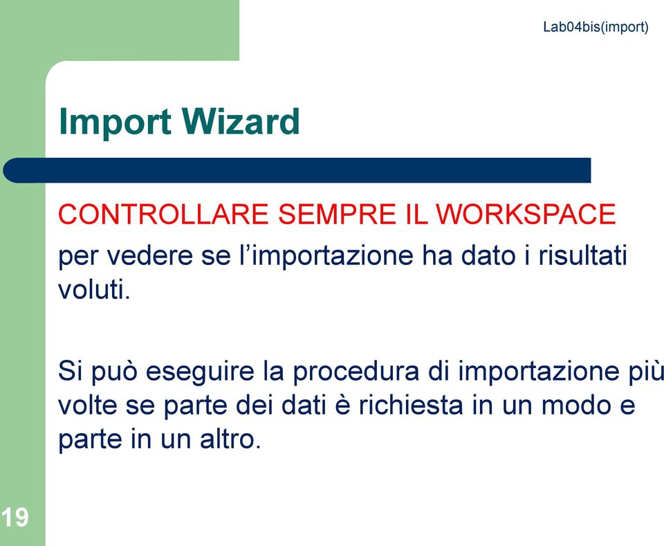 Si può eseguire la procedura di importazione più volte