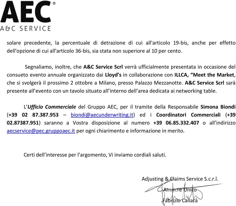 il prossimo 2 ottobre a Milano, presso Palazzo Mezzanotte. A&C Service Scrl sarà presente all evento con un tavolo situato all interno dell area dedicata ai networking table.