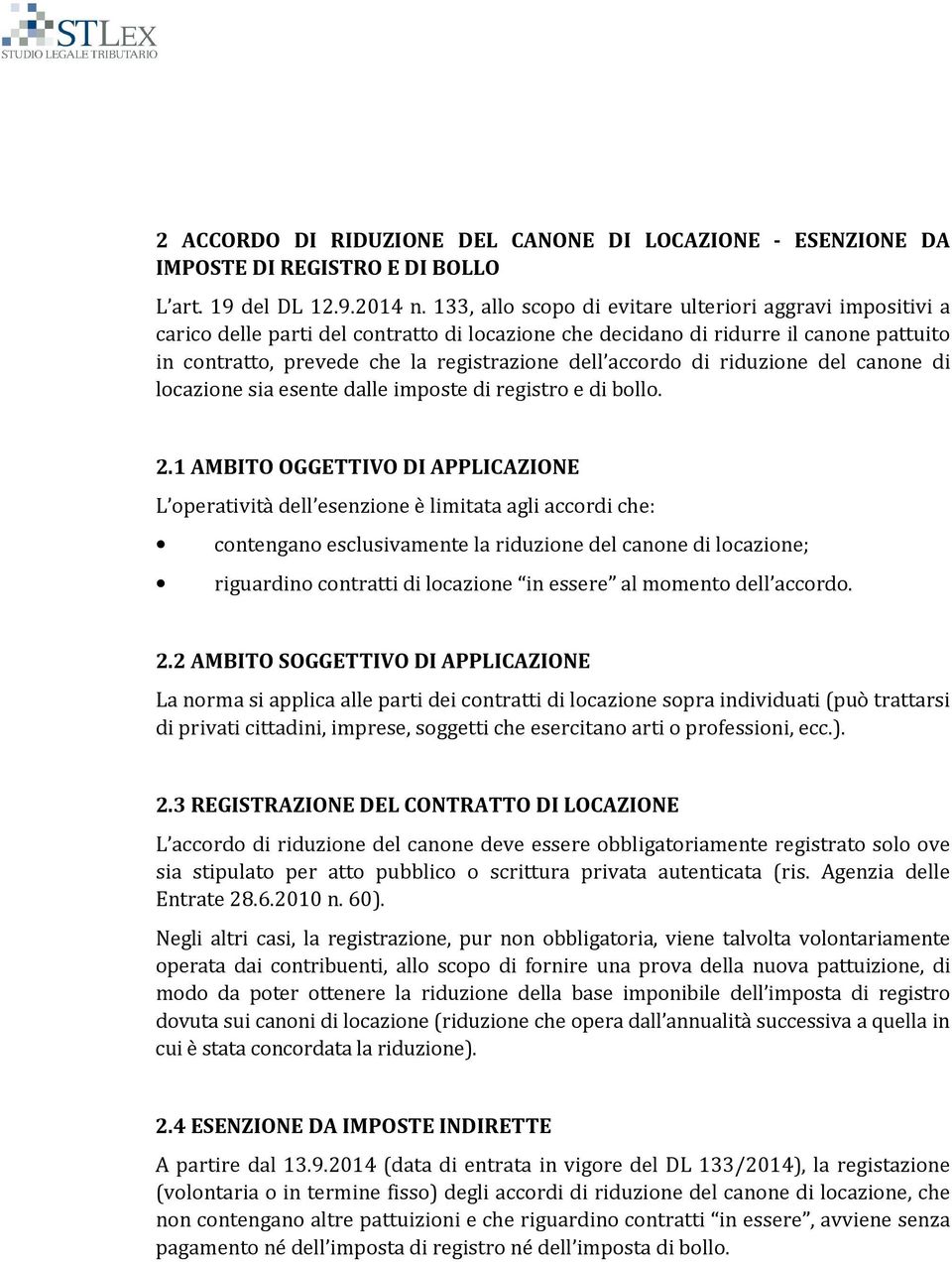 accordo di riduzione del canone di locazione sia esente dalle imposte di registro e di bollo. 2.