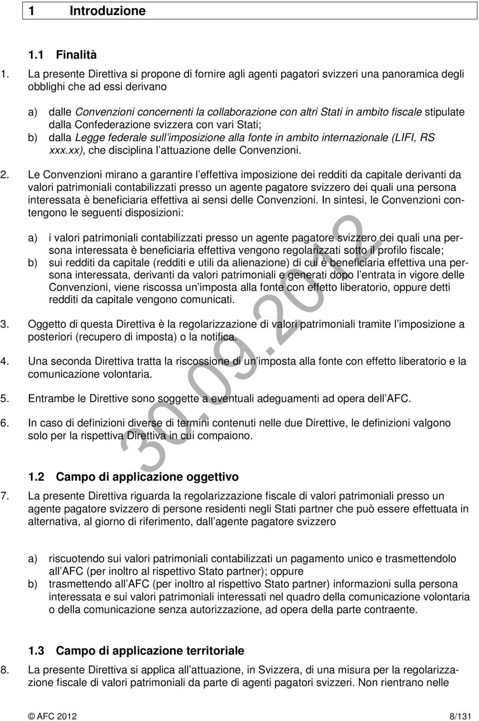 ambito fiscale stipulate dalla Confederazione svizzera con vari Stati; b) dalla Legge federale sull imposizione alla fonte in ambito internazionale (LIFI, RS xxx.