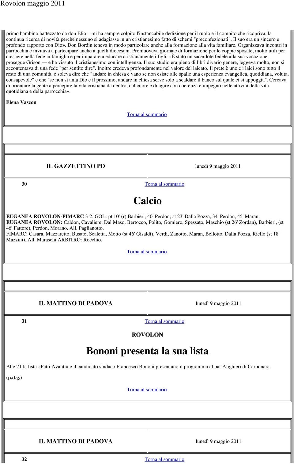 Organizzava incontri in parrocchia e invitava a partecipare anche a quelli diocesani.