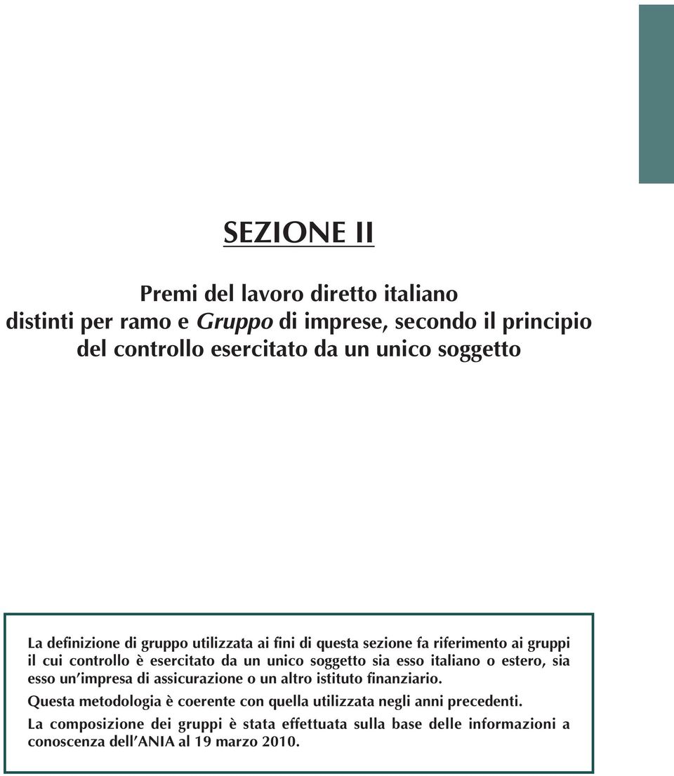 soggetto sia esso italiano o estero, sia esso un impresa di assicurazione o un altro istituto finanziario.