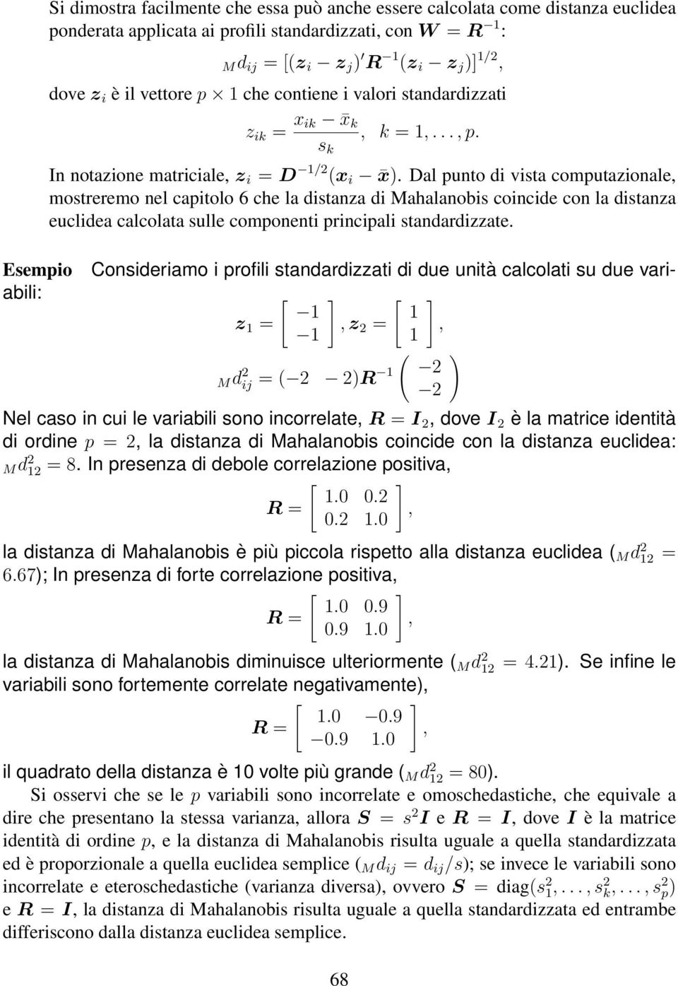 In notazione matriciale, z i = D 1/2 (x i x).