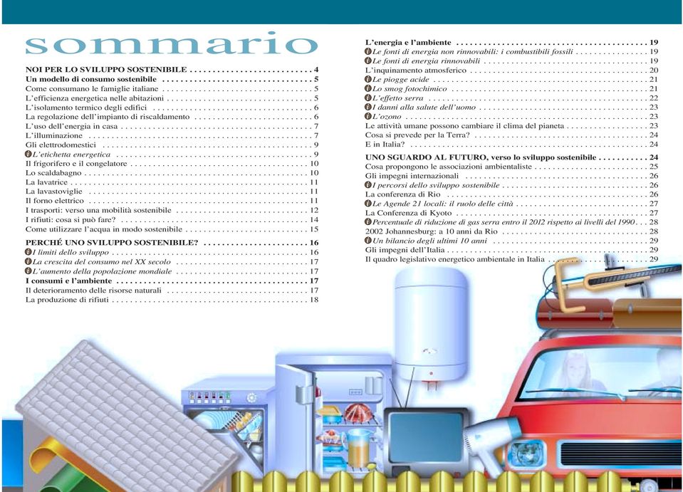 ......................... 6 L uso dell energia in casa.......................................... 7 L illuminazione................................................. 7 Gli elettrodomestici.