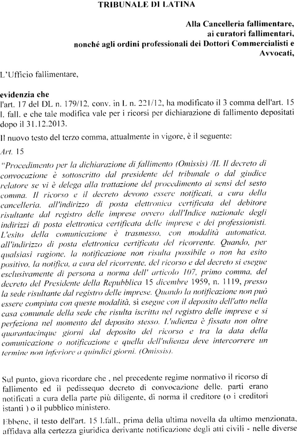 11 nuovo testo del terzo comma, attualmente in vigore, è il seguente: Art.