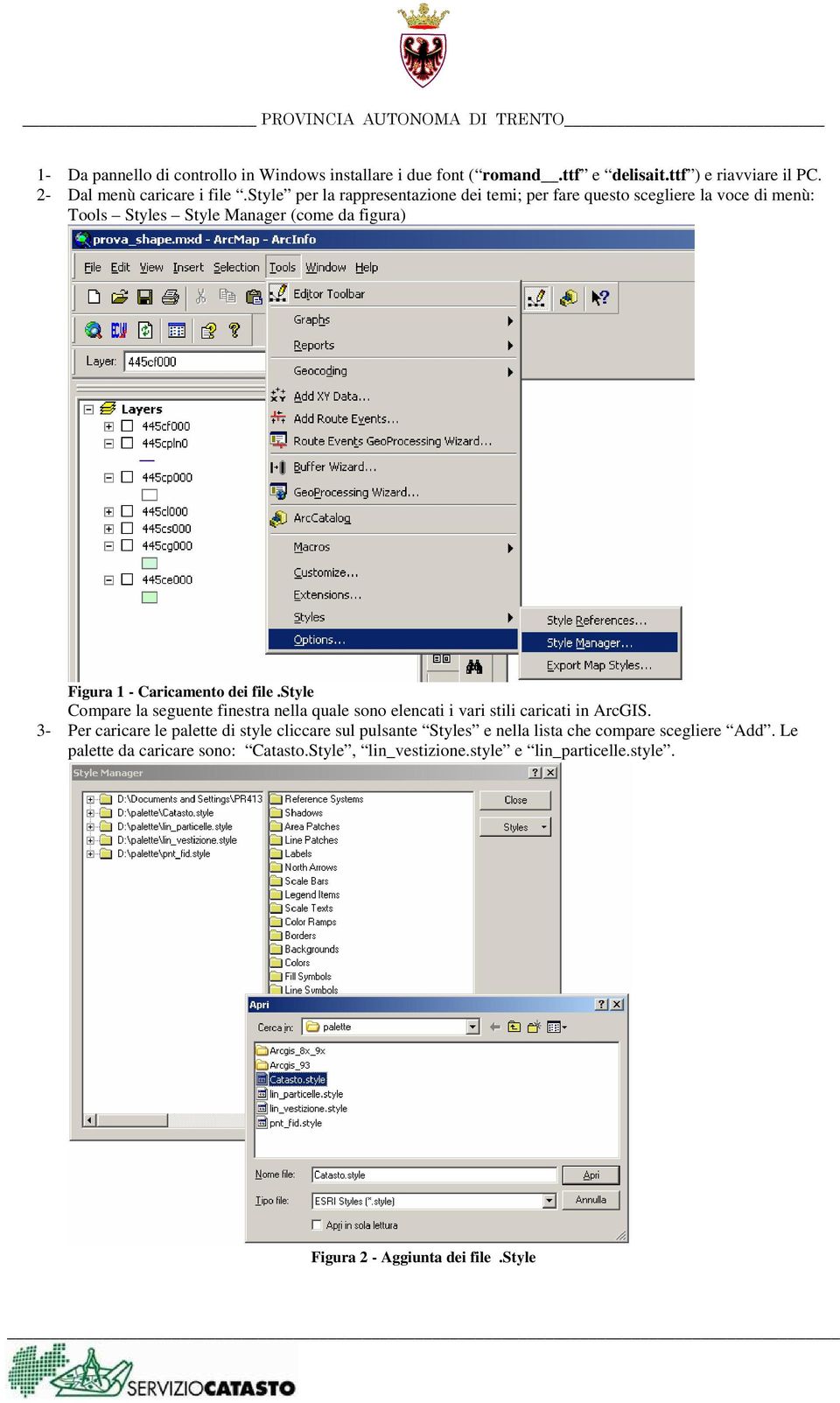 file.style Compare la seguente finestra nella quale sono elencati i vari stili caricati in ArcGIS.