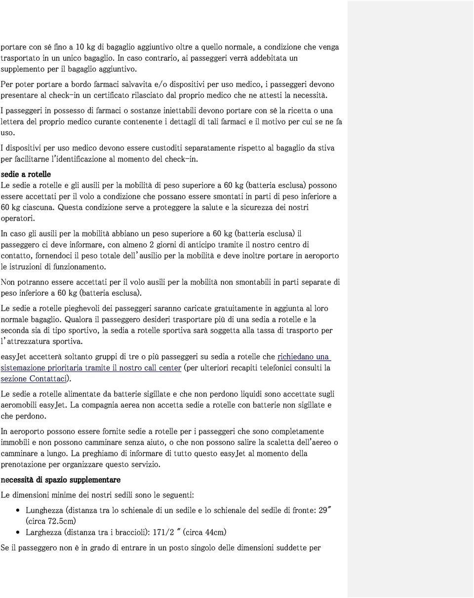 lettera uso. passeggeri al in check-in possesso un certificato farmaci o sostanze rilasciato iniettabili dal proprio devono medico portare che ne con attesti sé la la ricetta necessità.