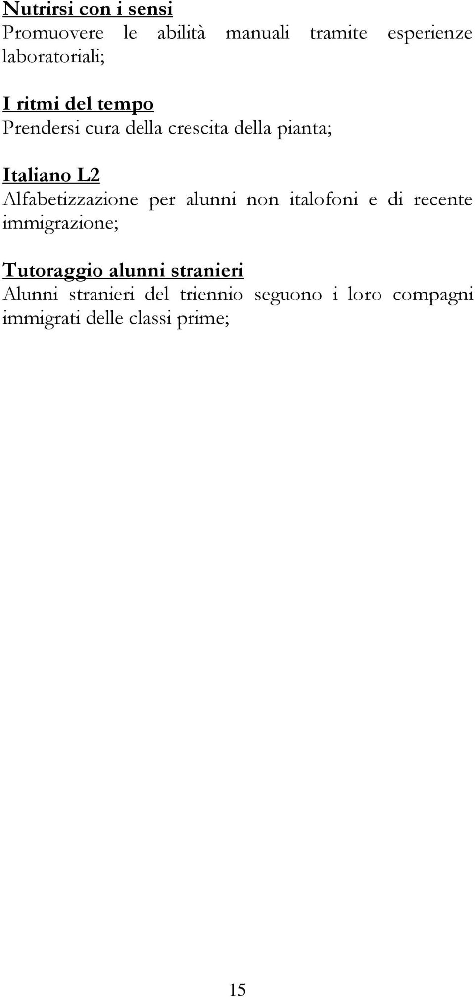 Alfabetizzazione per alunni non italofoni e di recente immigrazione; Tutoraggio