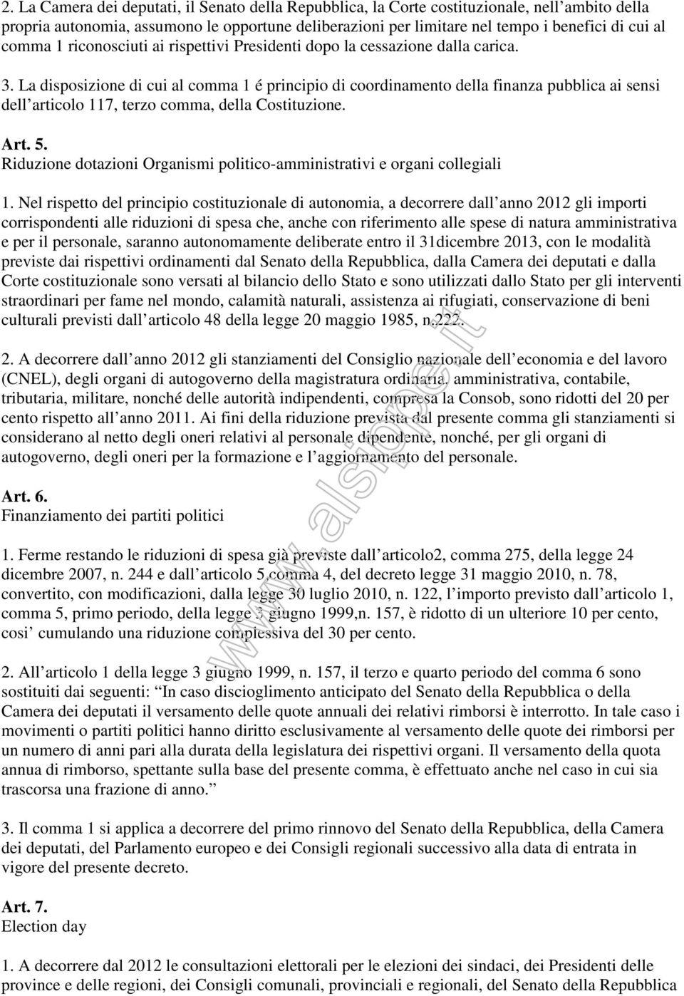 La disposizione di cui al comma 1 é principio di coordinamento della finanza pubblica ai sensi dell articolo 117, terzo comma, della Costituzione. Art. 5.