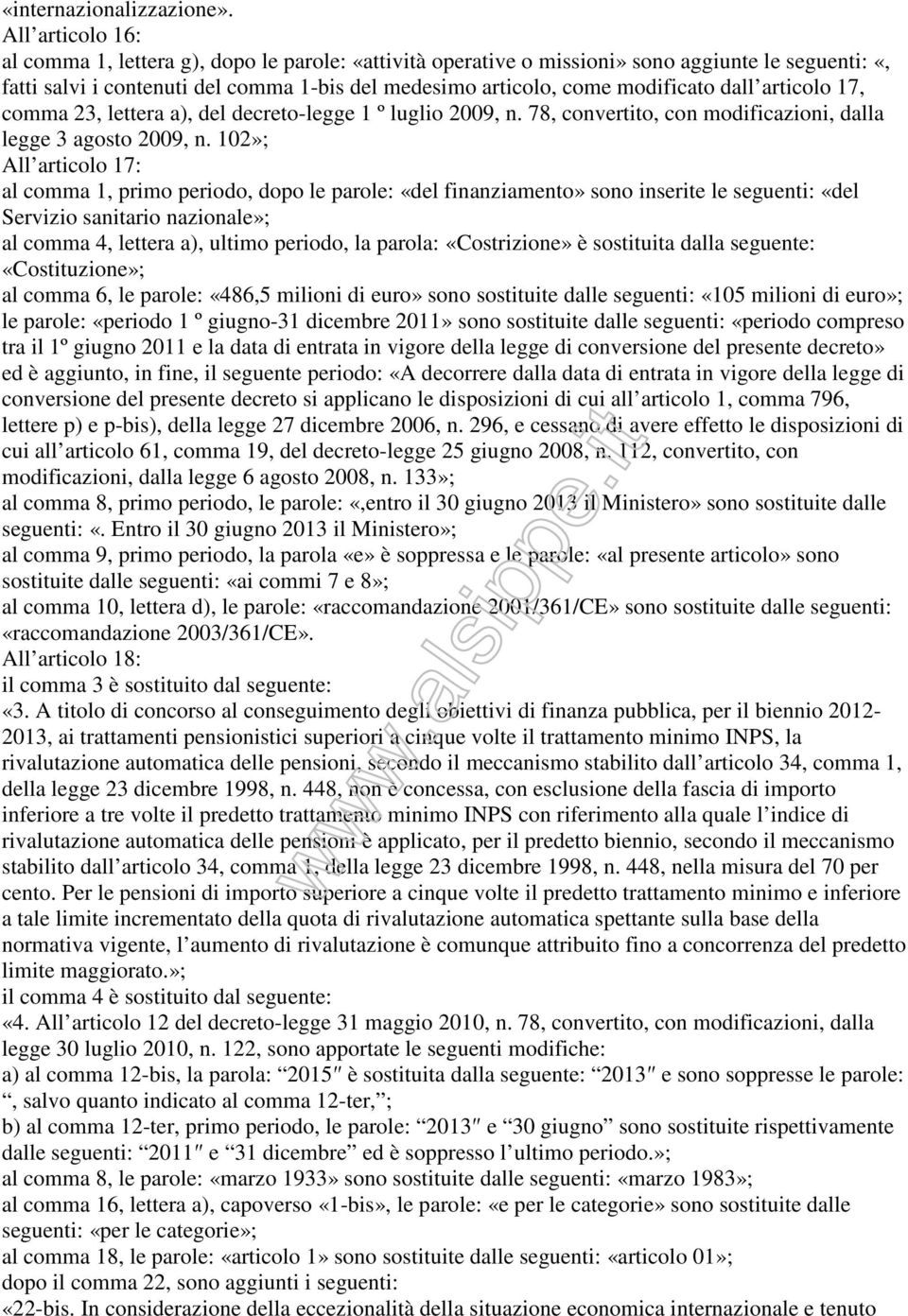 dall articolo 17, comma 23, lettera a), del decreto-legge 1 º luglio 2009, n. 78, convertito, con modificazioni, dalla legge 3 agosto 2009, n.