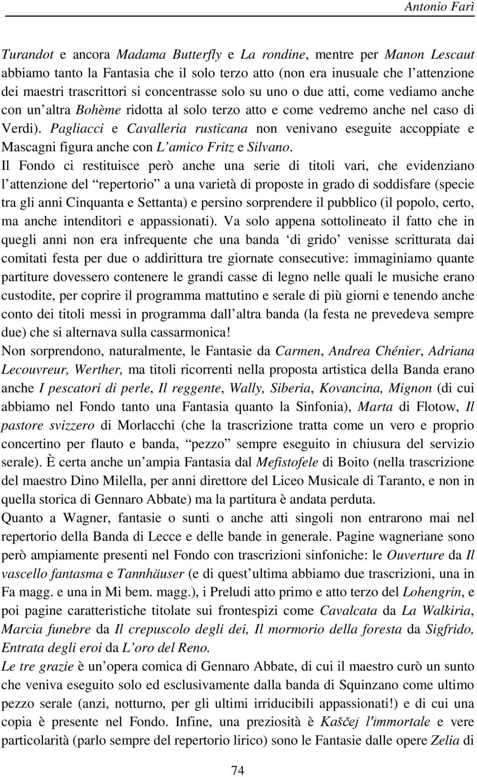 Pagliacci e Cavalleria rusticana non venivano eseguite accoppiate e Mascagni figura anche con L amico Fritz e Silvano.