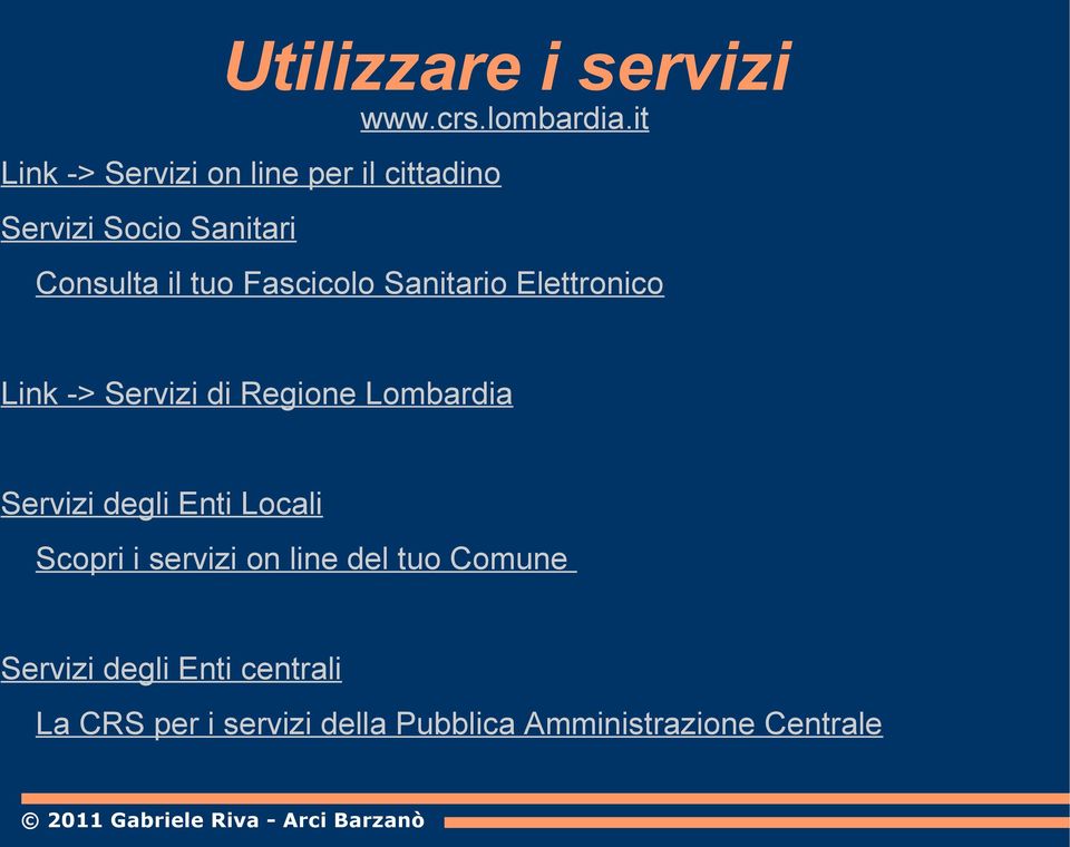 Fascicolo Sanitario Elettronico Link -> Servizi di Regione Lombardia Servizi degli