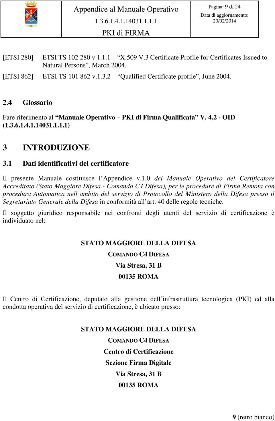 Dati identificativi del certificatore Il presente Manuale costituisce l Appendice v.1.