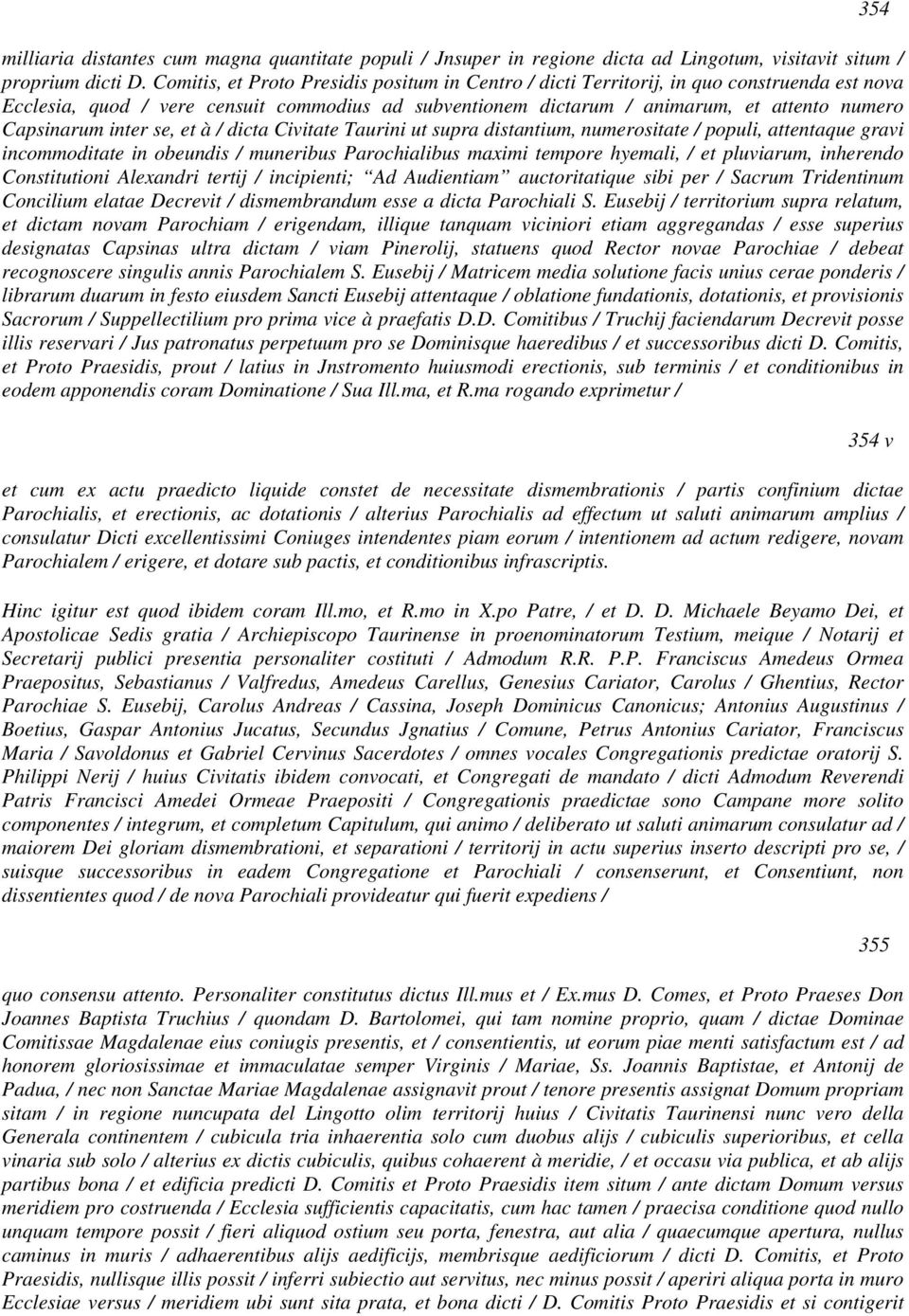 inter se, et à / dicta Civitate Taurini ut supra distantium, numerositate / populi, attentaque gravi incommoditate in obeundis / muneribus Parochialibus maximi tempore hyemali, / et pluviarum,