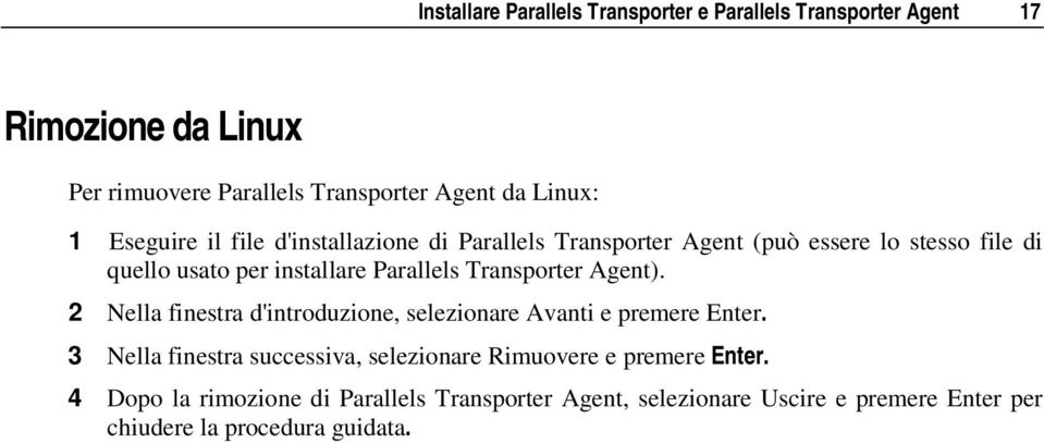 Transporter Agent). 2 Nella finestra d'introduzione, selezionare Avanti e premere Enter.