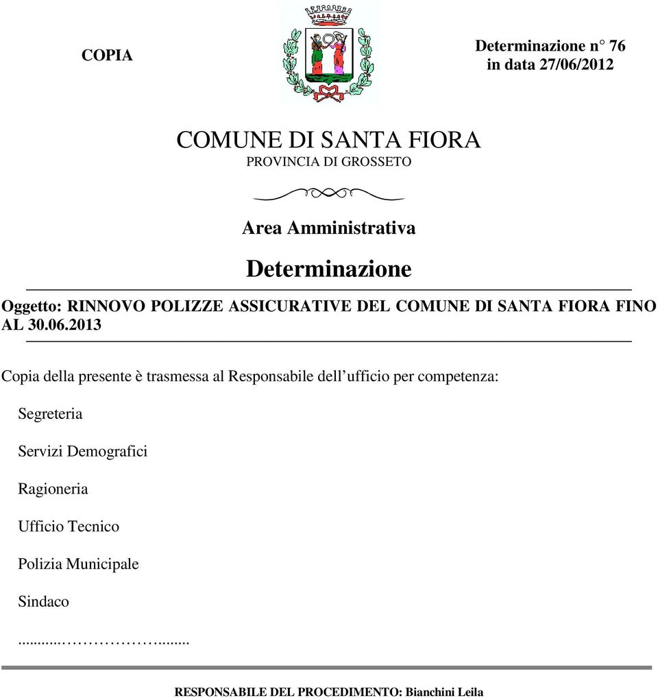 06.2013 Copia della presente è trasmessa al Responsabile dell ufficio per competenza: Segreteria Servizi