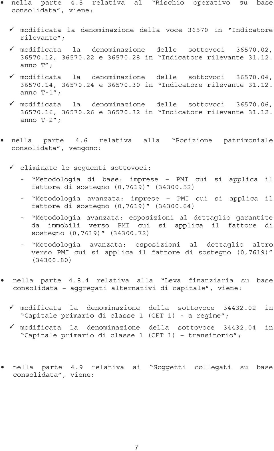 06, 36570.16, 36570.26 e 36570.32 in ndicatore rilevante 31.12. anno -2 ; nella parte 4.