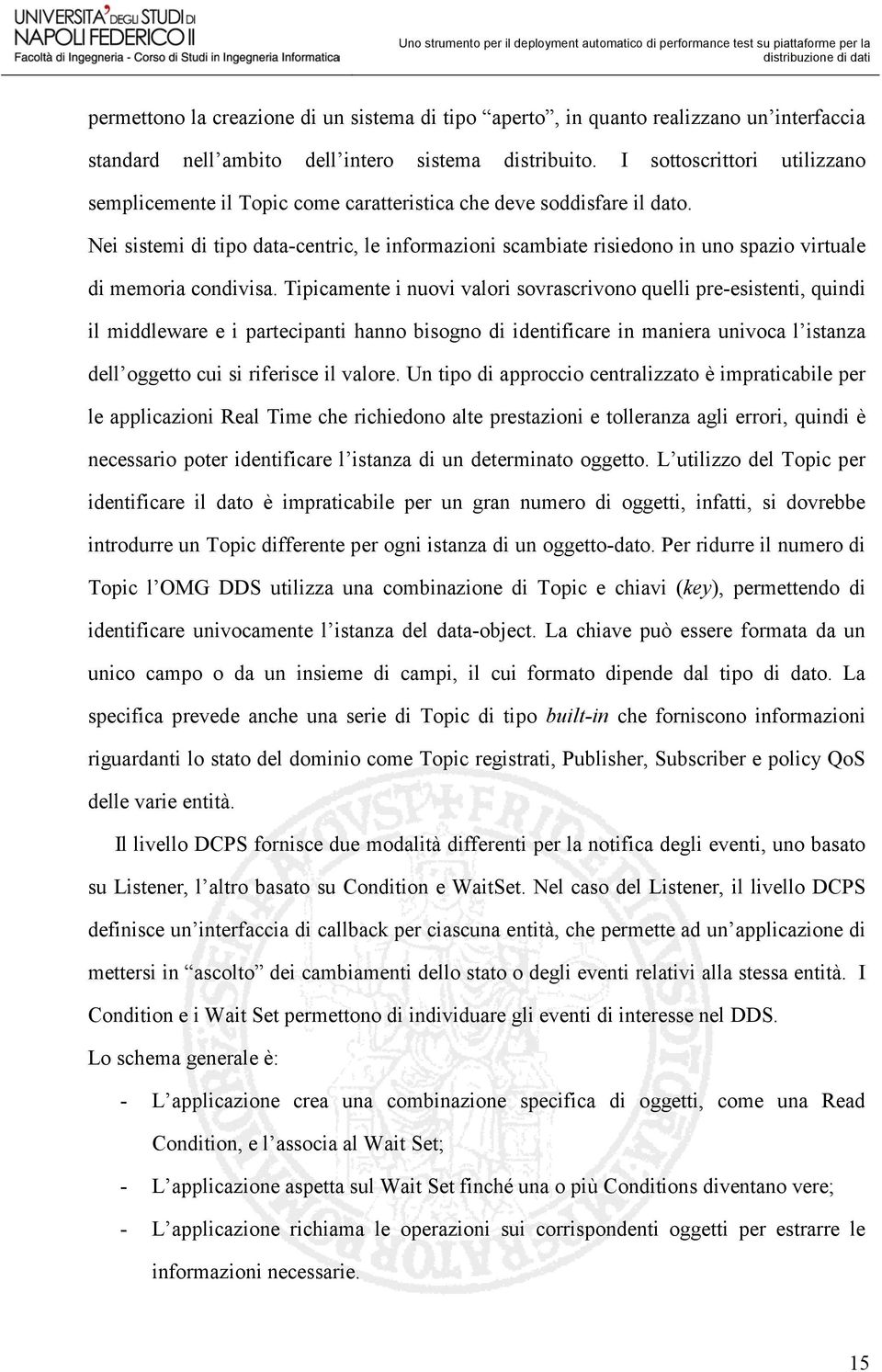 Nei sistemi di tipo data-centric, le informazioni scambiate risiedono in uno spazio virtuale di memoria condivisa.